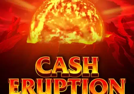 Cash Eruption